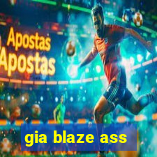 gia blaze ass